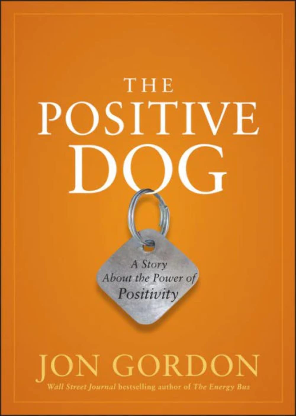 The Positive Dog: A Story About the Power of Positivity by Jon Gordon